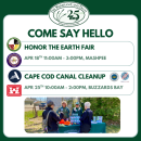 A Wareham Land Trust graphic that says "Come Say Hello" and lists the two community tabling events for April, the Honor the Earth Fair and the Cape Cod Canal Clean Up. Event details can be found in the text below