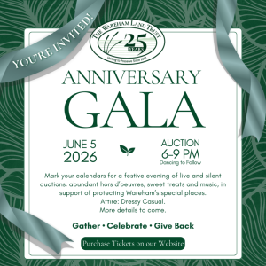 Invitation to the Wareham Land Trust Anniversary Gala, June 5th 2026, auctions 6-9 pm with dancing to follow. More details in the listing below.